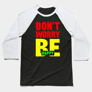 Don't Worry Be Happy Baseball T-Shirt